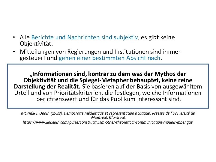  • Alle Berichte und Nachrichten sind subjektiv, es gibt keine Objektivität. • Mitteilungen