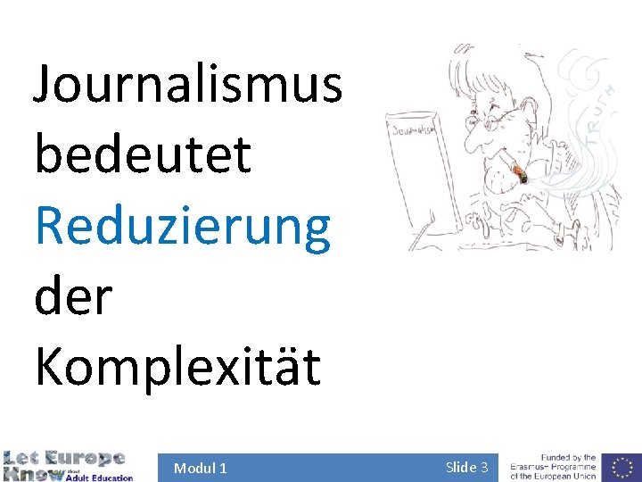 Journalismus bedeutet Reduzierung der Komplexität Modul 1 Slide 3 