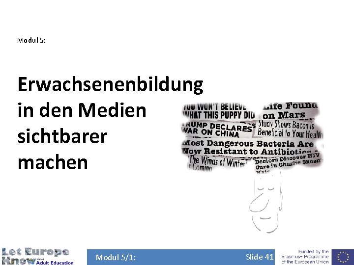 Modul 5: Erwachsenenbildung in den Medien sichtbarer machen Modul 5/1: Slide 41 