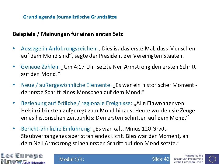 Grundlegende journalistische Grundsätze Beispiele / Meinungen für einen ersten Satz • Aussage in Anführungszeichen: