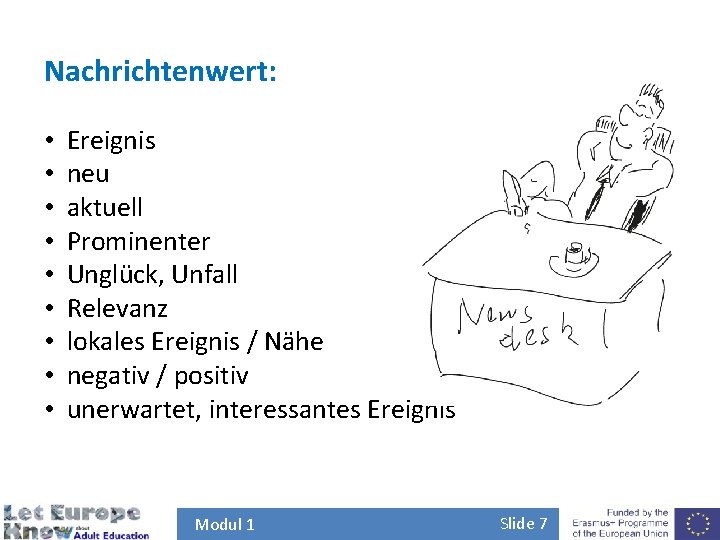 Nachrichtenwert: • • • Ereignis neu aktuell Prominenter Unglück, Unfall Relevanz lokales Ereignis /