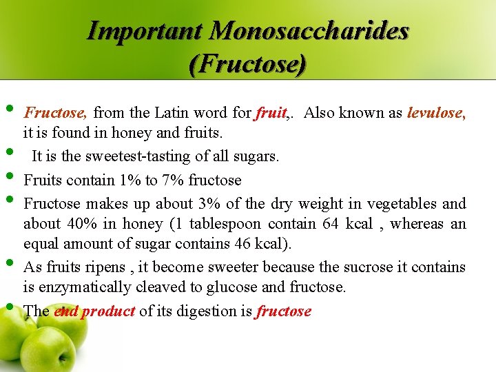 Important Monosaccharides (Fructose) • • • Fructose, from the Latin word for fruit, .