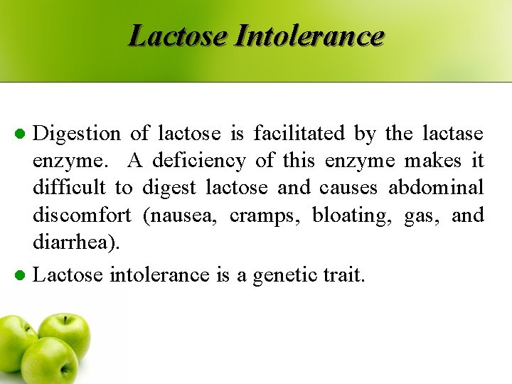 Lactose Intolerance Digestion of lactose is facilitated by the lactase enzyme. A deficiency of