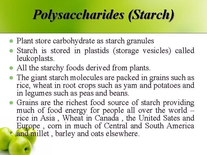 Polysaccharides (Starch) l l l Plant store carbohydrate as starch granules Starch is stored