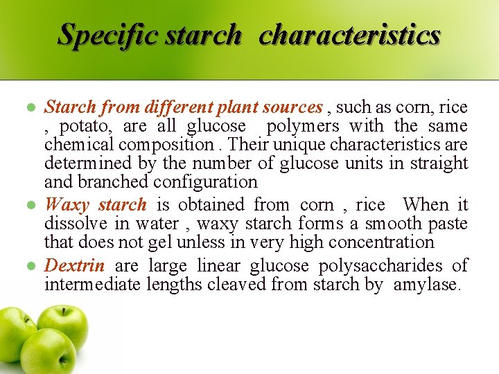 Specific starch characteristics l l l Starch from different plant sources , such as