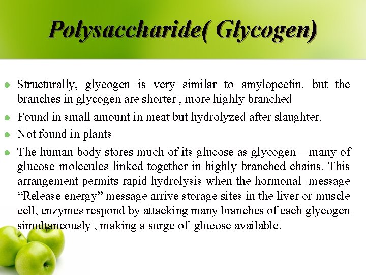 Polysaccharide( Glycogen) l l Structurally, glycogen is very similar to amylopectin. but the branches