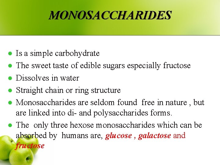 MONOSACCHARIDES l l l Is a simple carbohydrate The sweet taste of edible sugars