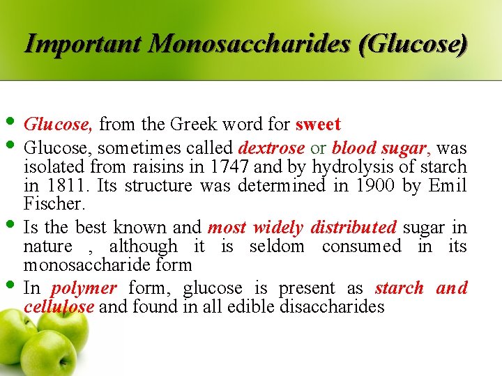 Important Monosaccharides (Glucose) • Glucose, from the Greek word for sweet • Glucose, sometimes