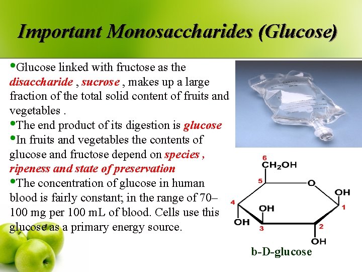 Important Monosaccharides (Glucose) • Glucose linked with fructose as the disaccharide , sucrose ,
