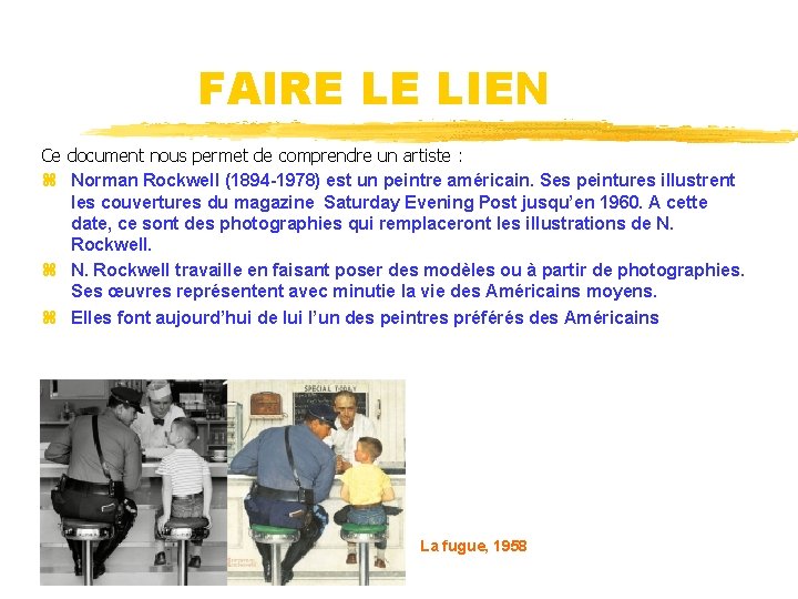 FAIRE LE LIEN Ce document nous permet de comprendre un artiste : Norman Rockwell