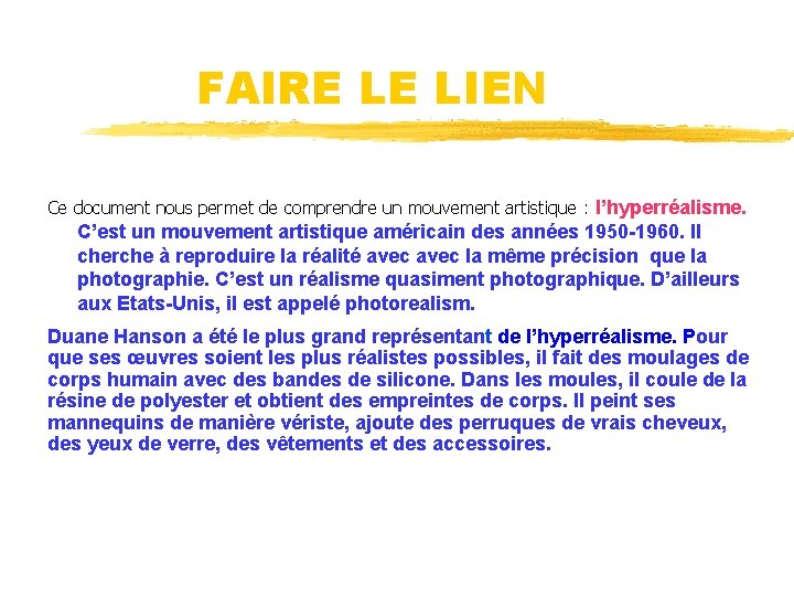 FAIRE LE LIEN Ce document nous permet de comprendre un mouvement artistique : l’hyperréalisme.