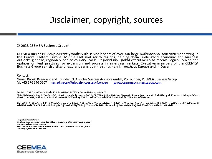 Disclaimer, copyright, sources © 2013 CEEMEA Business Group* CEEMEA Business Group currently works with