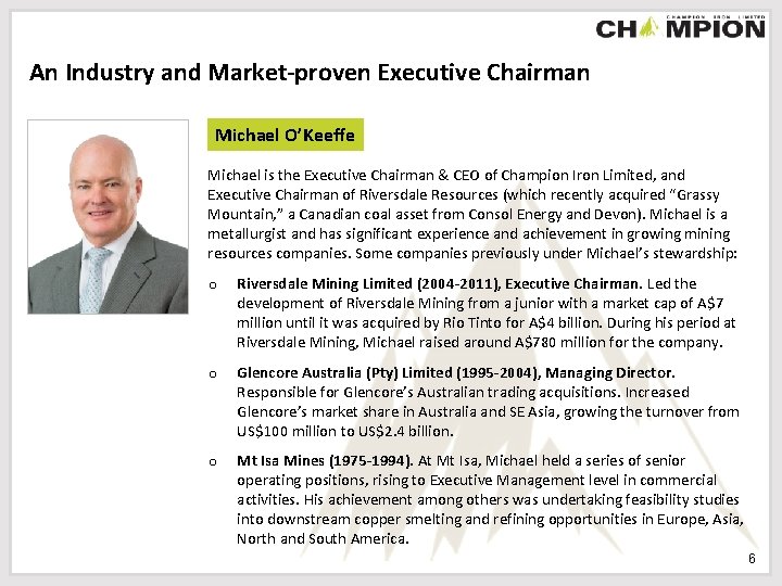 An Industry and Market-proven Executive Chairman Michael O’Keeffe Michael is the Executive Chairman &