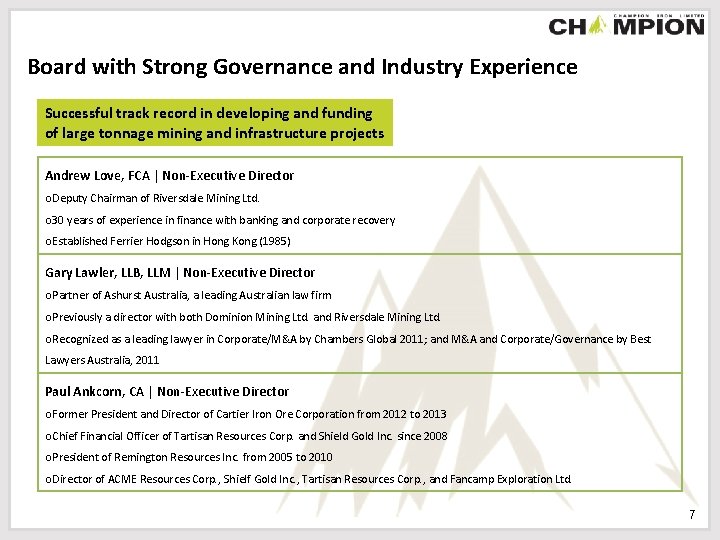 Board with Strong Governance and Industry Experience Successful track record in developing and funding