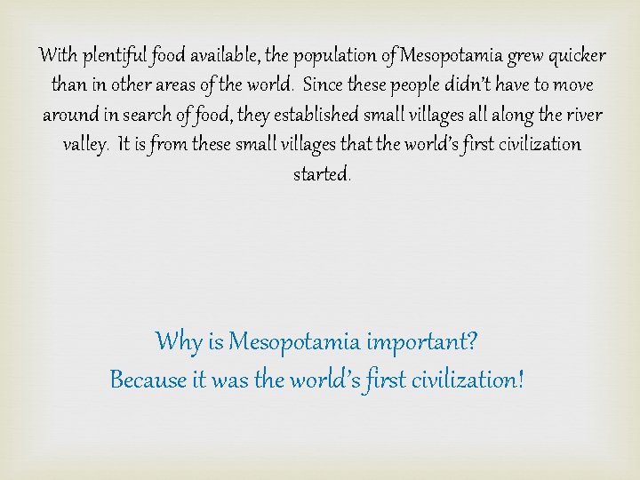 With plentiful food available, the population of Mesopotamia grew quicker than in other areas