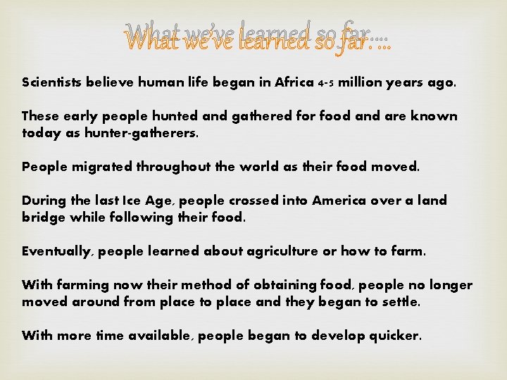 What we’ve learned so far…. Scientists believe human life began in Africa 4 -5