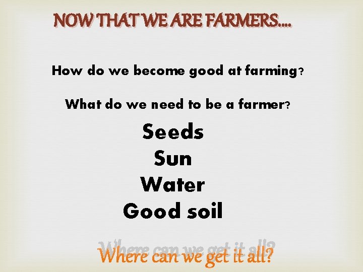 NOW THAT WE ARE FARMERS…. How do we become good at farming? What do