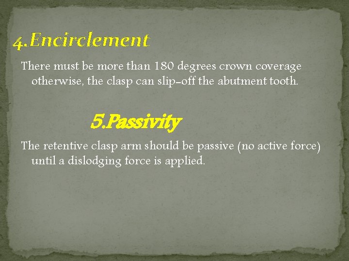 4. Encirclement There must be more than 180 degrees crown coverage otherwise, the clasp