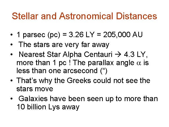 Stellar and Astronomical Distances • 1 parsec (pc) = 3. 26 LY = 205,