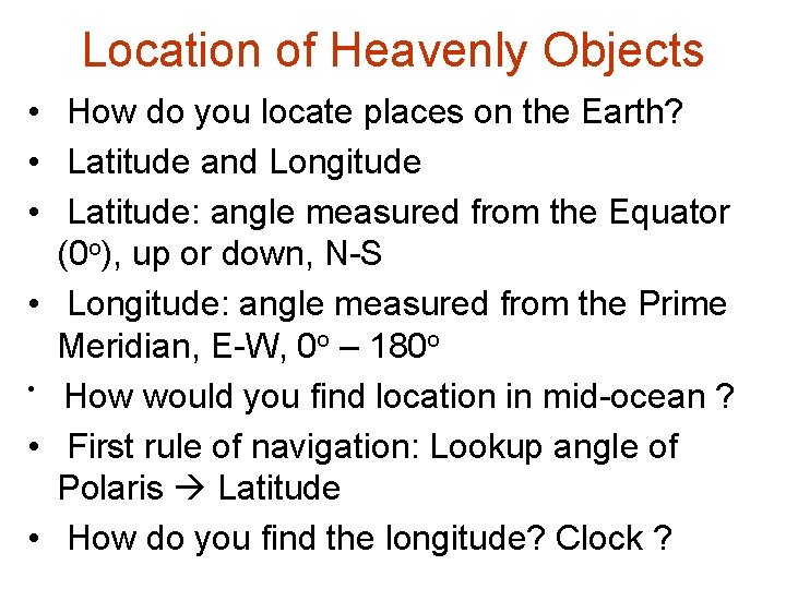 Location of Heavenly Objects • How do you locate places on the Earth? •