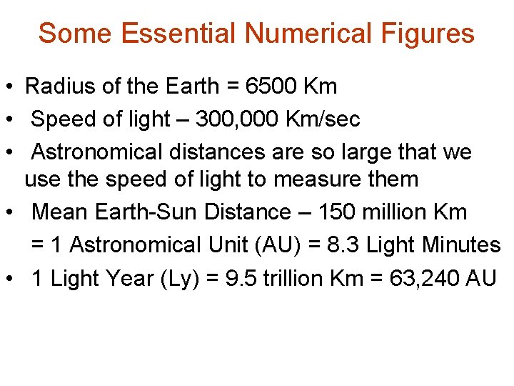 Some Essential Numerical Figures • Radius of the Earth = 6500 Km • Speed