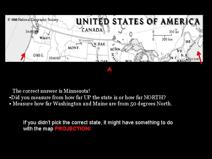  • The correct answer is Minnesota! • Did you measure from how far