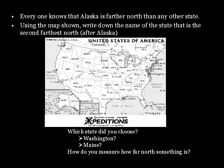 Lets try an experiment with a map. • Every one knows that Alaska is