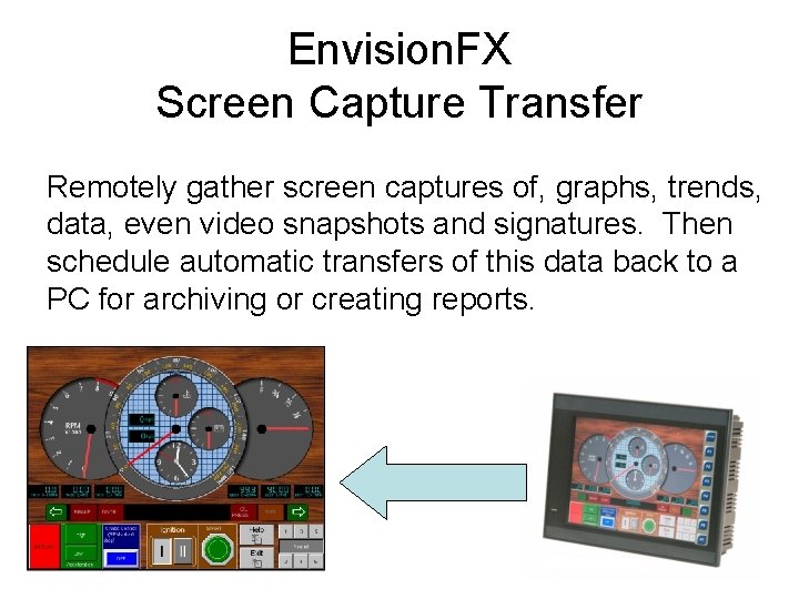 Envision. FX Screen Capture Transfer Remotely gather screen captures of, graphs, trends, data, even