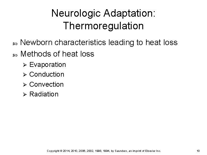 Neurologic Adaptation: Thermoregulation Newborn characteristics leading to heat loss Methods of heat loss Evaporation