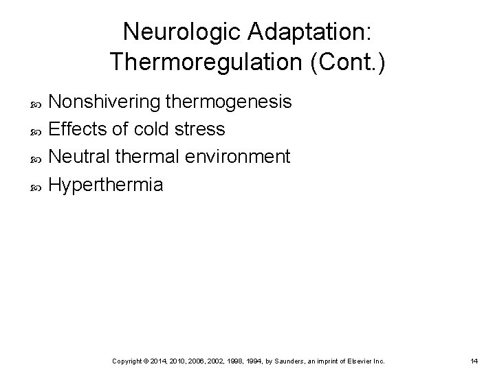 Neurologic Adaptation: Thermoregulation (Cont. ) Nonshivering thermogenesis Effects of cold stress Neutral thermal environment