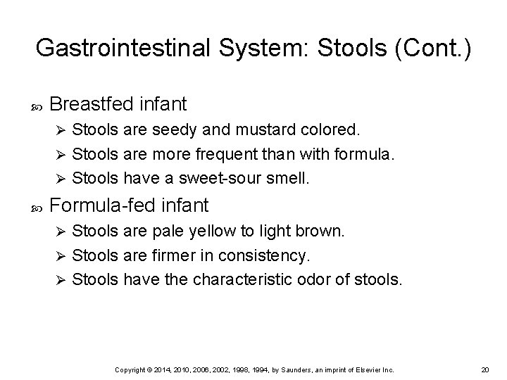 Gastrointestinal System: Stools (Cont. ) Breastfed infant Stools are seedy and mustard colored. Ø