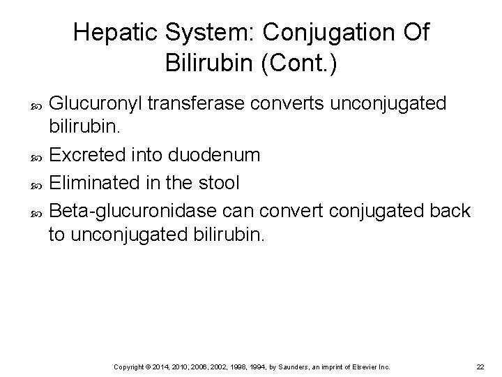 Hepatic System: Conjugation Of Bilirubin (Cont. ) Glucuronyl transferase converts unconjugated bilirubin. Excreted into