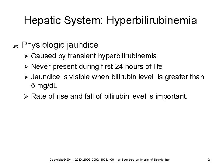 Hepatic System: Hyperbilirubinemia Physiologic jaundice Caused by transient hyperbilirubinemia Ø Never present during first