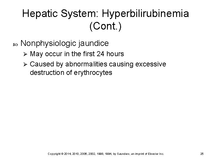 Hepatic System: Hyperbilirubinemia (Cont. ) Nonphysiologic jaundice May occur in the first 24 hours