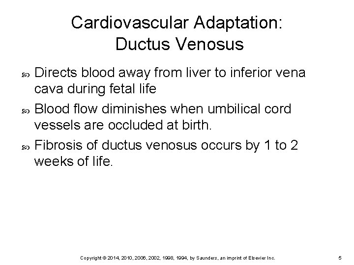 Cardiovascular Adaptation: Ductus Venosus Directs blood away from liver to inferior vena cava during