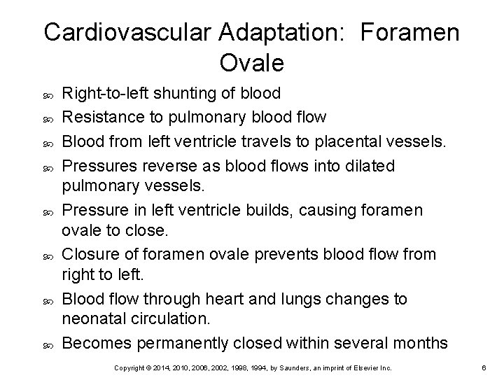 Cardiovascular Adaptation: Foramen Ovale Right-to-left shunting of blood Resistance to pulmonary blood flow Blood