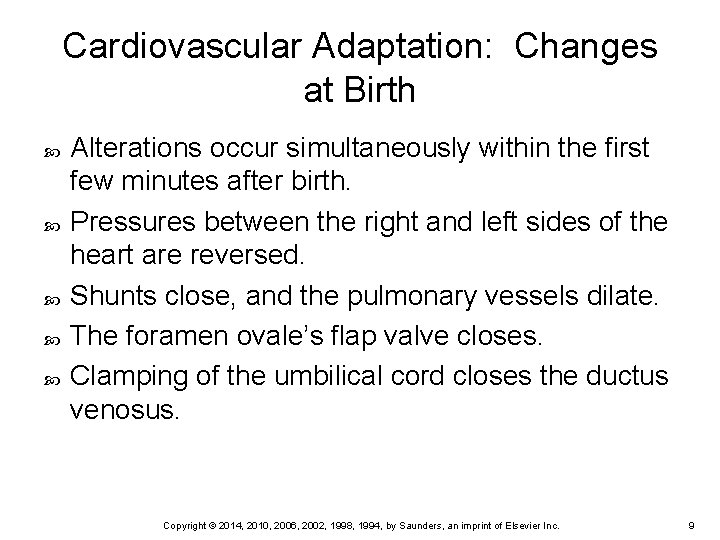 Cardiovascular Adaptation: Changes at Birth Alterations occur simultaneously within the first few minutes after