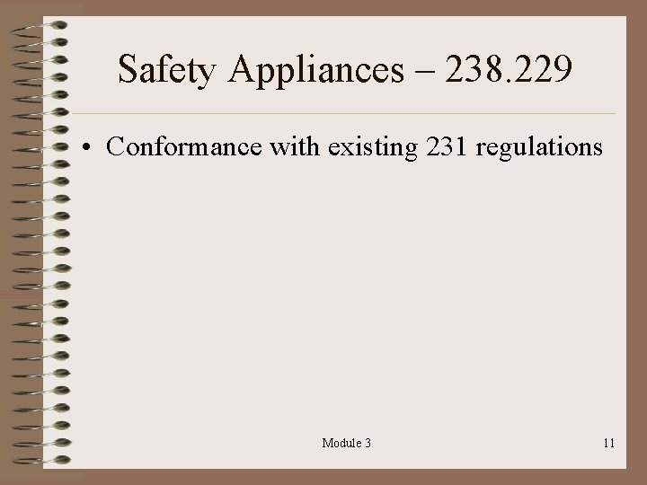 Safety Appliances – 238. 229 • Conformance with existing 231 regulations Module 3 11