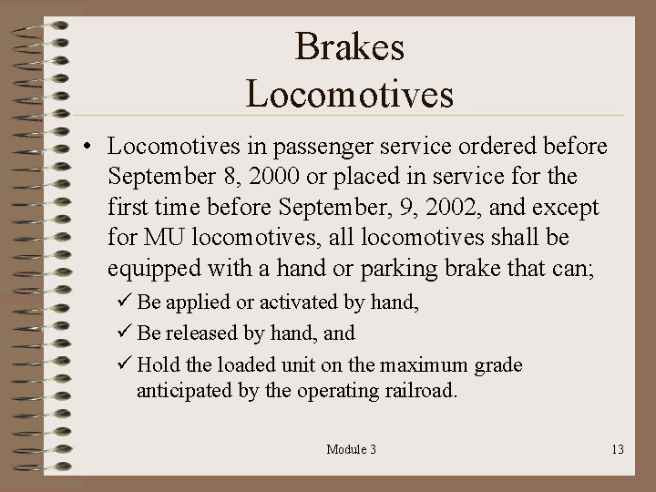 Brakes Locomotives • Locomotives in passenger service ordered before September 8, 2000 or placed