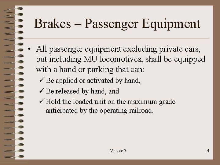 Brakes – Passenger Equipment • All passenger equipment excluding private cars, but including MU