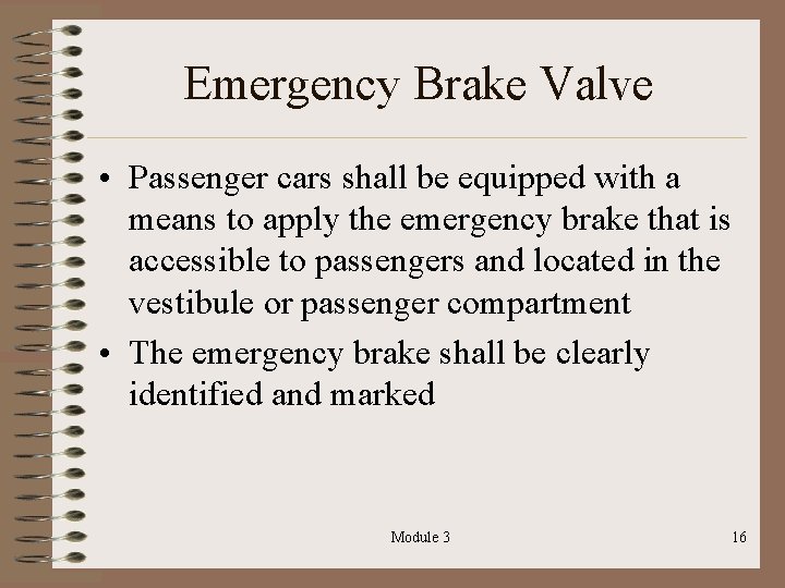 Emergency Brake Valve • Passenger cars shall be equipped with a means to apply