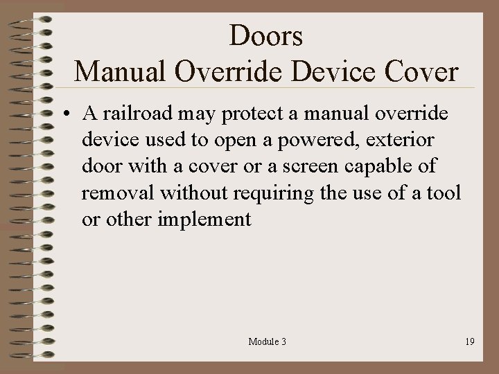 Doors Manual Override Device Cover • A railroad may protect a manual override device