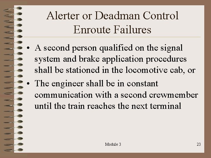 Alerter or Deadman Control Enroute Failures • A second person qualified on the signal