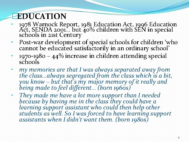 �EDUCATION • 1978 Warnock Report, 1981 Education Act, 1996 Education Act, SENDA 2001… but