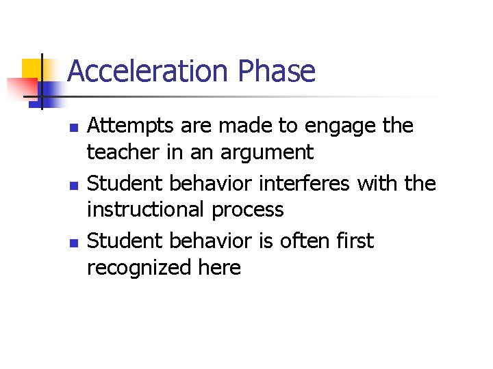 Acceleration Phase n n n Attempts are made to engage the teacher in an