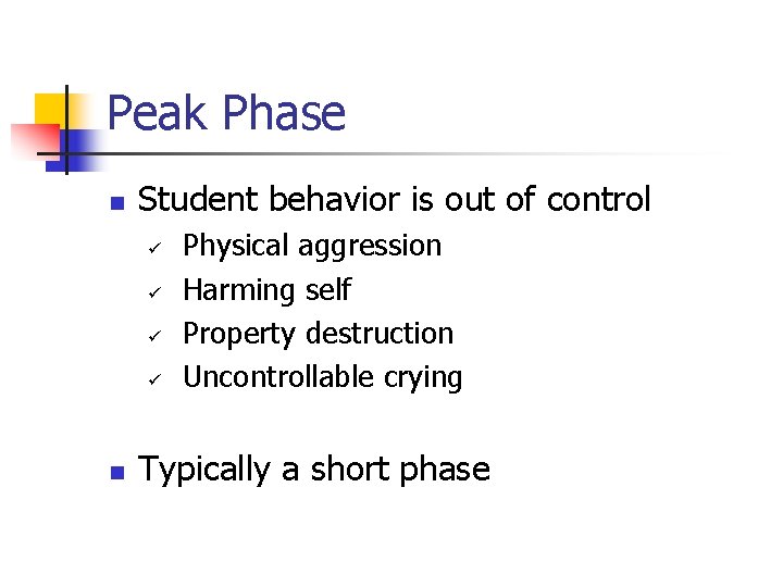 Peak Phase n Student behavior is out of control ü ü n Physical aggression