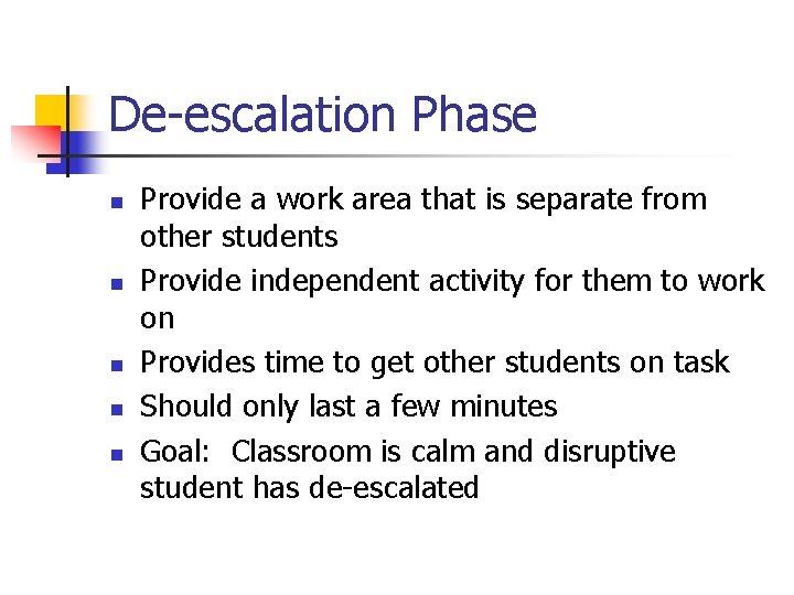 De-escalation Phase n n n Provide a work area that is separate from other