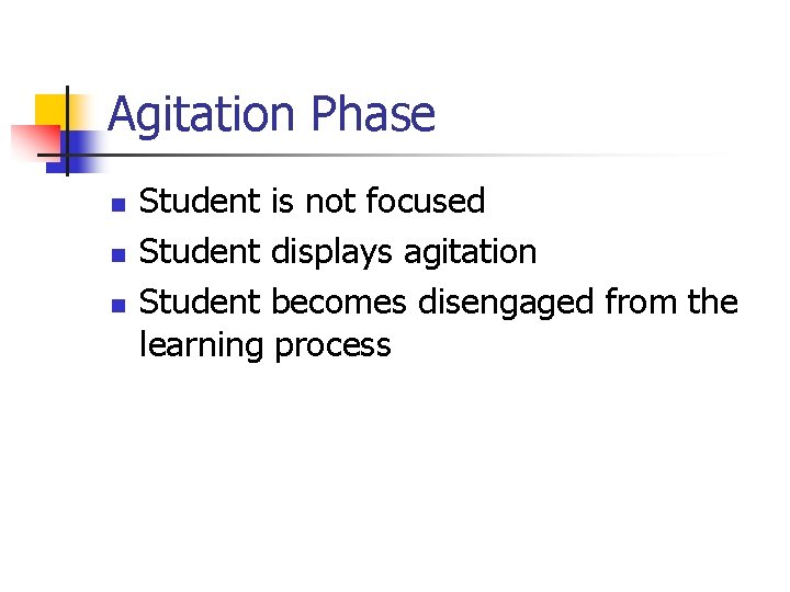 Agitation Phase n n n Student is not focused Student displays agitation Student becomes