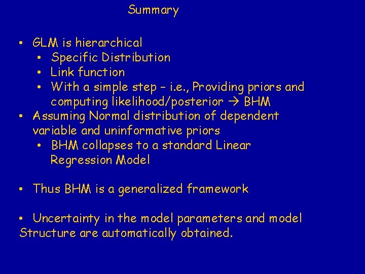 Summary • GLM is hierarchical • Specific Distribution • Link function • With a