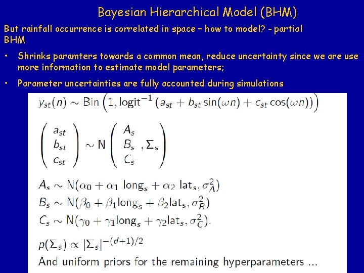 Bayesian Hierarchical Model (BHM) But rainfall occurrence is correlated in space – how to Bayesian Hierarchical Model (BHM) But rainfall occurrence is correlated in space – how to